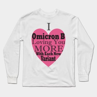 Funny, Topical Valentines, I Omicron B Loving You More With Each New Variant Long Sleeve T-Shirt